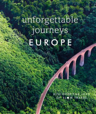 Title: Unforgettable Journeys Europe: Discover the Joys of Slow Travel, Author: DK