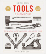 Title: Tools A Visual History: The Hardware that Built, Measured and Repaired the World, Author: Dominic Chinea