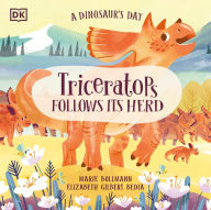 Title: A Dinosaur's Day: Triceratops Follows Its Herd, Author: Elizabeth Gilbert Bedia