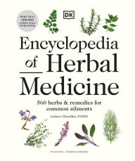 Title: Encyclopedia of Herbal Medicine New Edition: 560 Herbs and Remedies for Common Ailments, Author: Andrew Chevallier