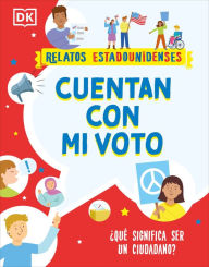 Title: Cuentan con mi voto (How My Vote Counts): ¿Qué significa ser un ciudadano?, Author: DK
