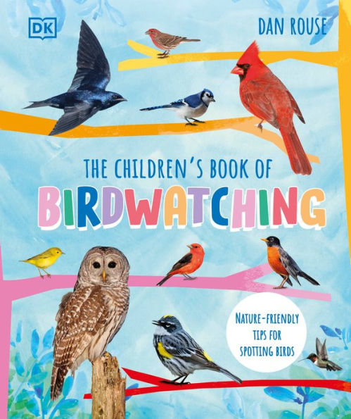 The Children's Book of Birdwatching: Nature-Friendly Tips for Spotting Birds