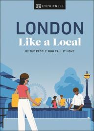 Title: London Like a Local: By the People Who Call It Home, Author: Florence Derrick