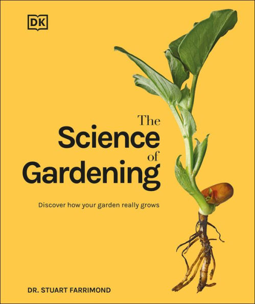 The Science of Gardening: Discover How Your Garden Really Works