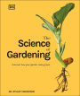 The Science of Gardening: Discover How Your Garden Really Works
