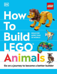 Title: How to Build LEGO Animals: Go on a Journey to Become a Better Builder, Author: Jessica Farrell