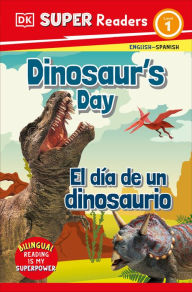Title: DK Super Readers Level 1 Bilingual Dinosaur's Day - El día de un dinosaurio, Author: DK