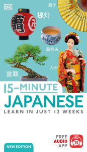 Title: 15-Minute Japanese: Learn in Just 12 Weeks, Author: DK