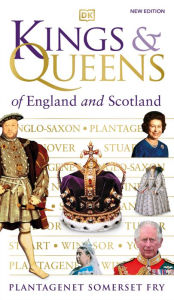 Title: Kings and Queens of England and Scotland, Author: Plantagenet Somerset Fry