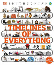 Title: Timelines of Everything: From Woolly Mammoths to World Wars, Author: DK