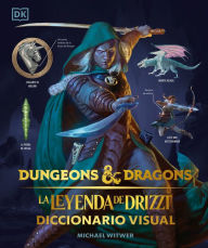 Title: Dungeons & Dragons: La leyenda de Drizzt (The Legend of Drizzt): Diccionario visual, Author: Michael Witwer