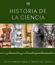 Title: Historia de la ciencia (Timelines of Science): Un recorrido visual a través del tiempo, Author: DK
