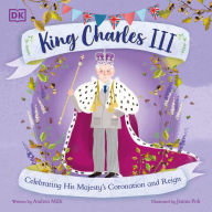 Title: King Charles III: Celebrating His Majesty's Coronation and Reign, Author: Andrea Mills