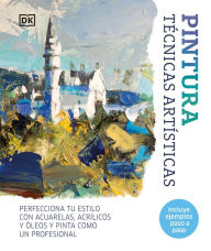 Title: Pintura: Técnicas artísticas (Artist's Painting Techniques), Author: DK