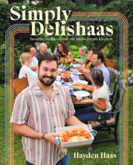 Title: Simply Delishaas: Favorite Recipes From My Midwestern Kitchen, Author: Hayden Haas