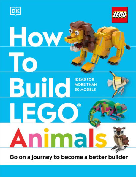 How to Build LEGO Animals: Go on a Journey to Become a Better Builder