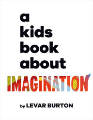 Title: A Kids Book About Imagination, Author: LeVar Burton