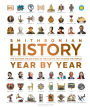 History Year by Year: The Ultimate Visual Guide to the Events that Shaped the World