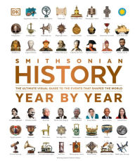 Title: History Year by Year: The Ultimate Visual Guide to the Events that Shaped the World, Author: DK