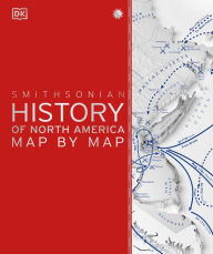 Title: History of North America Map by Map, Author: DK