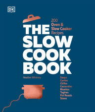 Title: The Slow Cook Book: 200 Oven & Slow Cooker Recipes, Author: DK