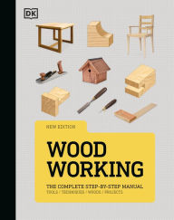 Title: Woodworking: The Complete Step-by-Step Manual, Author: DK