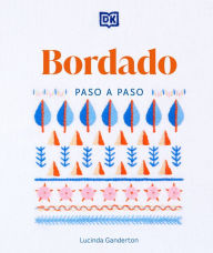 Title: Bordado paso a paso (Embroidery Stitches Step-by-Step), Author: Lucinda Ganderton