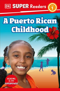Title: DK Super Readers Level 1 A Puerto Rican Childhood, Author: DK
