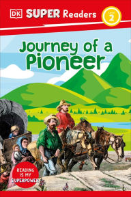 Title: DK Super Readers Level 2 Journey of a Pioneer, Author: DK