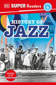 Title: DK Super Readers Level 4 History of Jazz, Author: DK