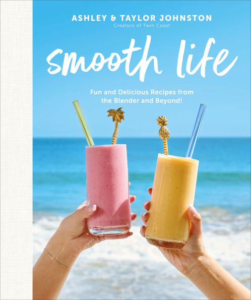 Smooth Life: Fun and Delicious Recipes from the Blender.... and Beyond!: A Cookbook