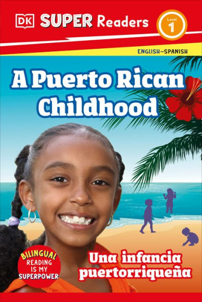 DK Super Readers Level 1 Bilingual A Puerto Rican Childhood - Una infancia puertorriqueña