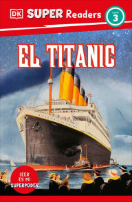 Title: DK Super Readers Level 3 El Titanic (Spanish Edition), Author: DK