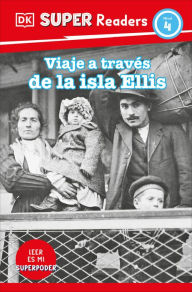 Title: DK Super Readers Level 4 Viaje a través de la isla de Ellis (Journey Through Ellis Island), Author: DK