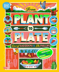 Title: From Plant to Plate: Turn Home-Grown Ingredients Into Healthy Meals!, Author: Darryl Gadzekpo