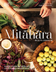 Title: Mitahara: Food Wisdom From My Vegetarian Indian Kitchen, Author: Rujuta Diwekar