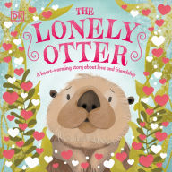 Title: The Lonely Otter: A Heart-warming Story About Love and Friendship, Author: DK