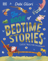 The Book of Bedtime Stories: Classic Tales for Children