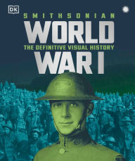Title: World War I: The Definitive Visual History, New Edition, Author: DK
