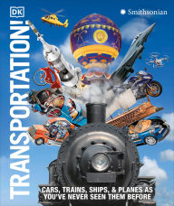 Title: Transportation!: Cars, Trains, Ships and Planes as You've Never Seen Them Before, Author: DK
