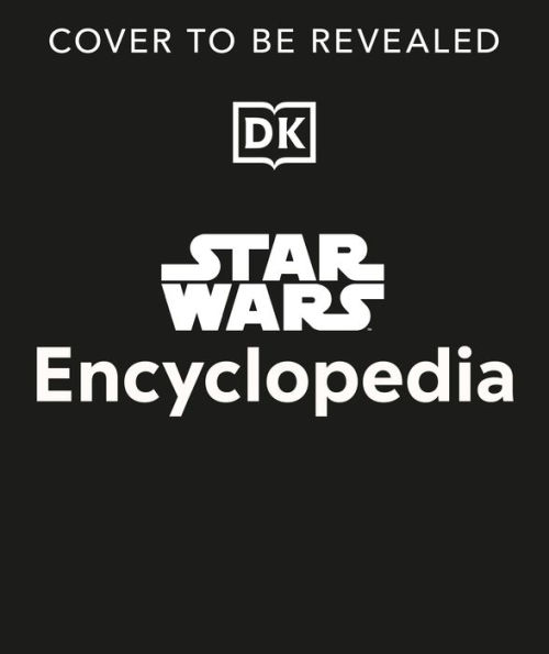 Star Wars Encyclopedia: The Definitive Guide to the Star Wars Galaxy