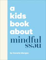 Title: A Kids Book About Mindfulness, Author: Caverly Morgan