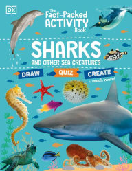 Title: The Fact-Packed Activity Book Sharks and Other Sea Creatures, Author: DK