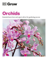 Title: Grow Orchids: Essential Know-how and Expert Advice for Gardening Success, Author: Andrew Mikolajski
