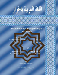 Title: Arabic Language Through Dialogue Part 3 for Intermediate Level Arabic, Author: Younis ElCheddadi