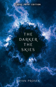 Title: The Darker the Skies (Large Print Edition), Author: Bryan Prosek