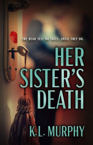 Title: Her Sister's Death, Author: K. L. Murphy