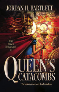 Title: Queen's Catacombs, Author: Jordan H. Bartlett