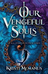 Title: Our Vengeful Souls, Author: Kristi McManus