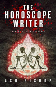 Title: The Horoscope Writer, Author: Ash Bishop